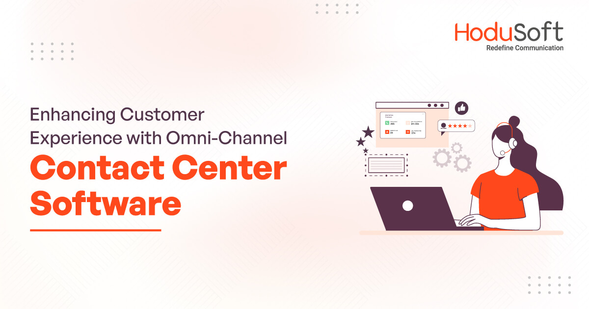 Enhancing Customer Experience with Omni-Channel Contact Center Software